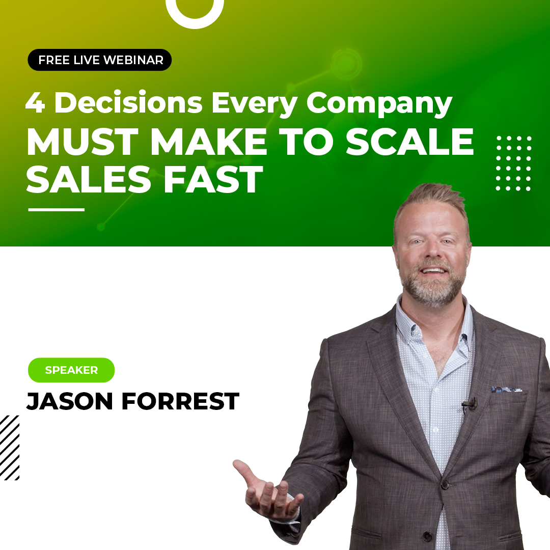 4 Decisions Every Company Must Make to Scale Sales Fast