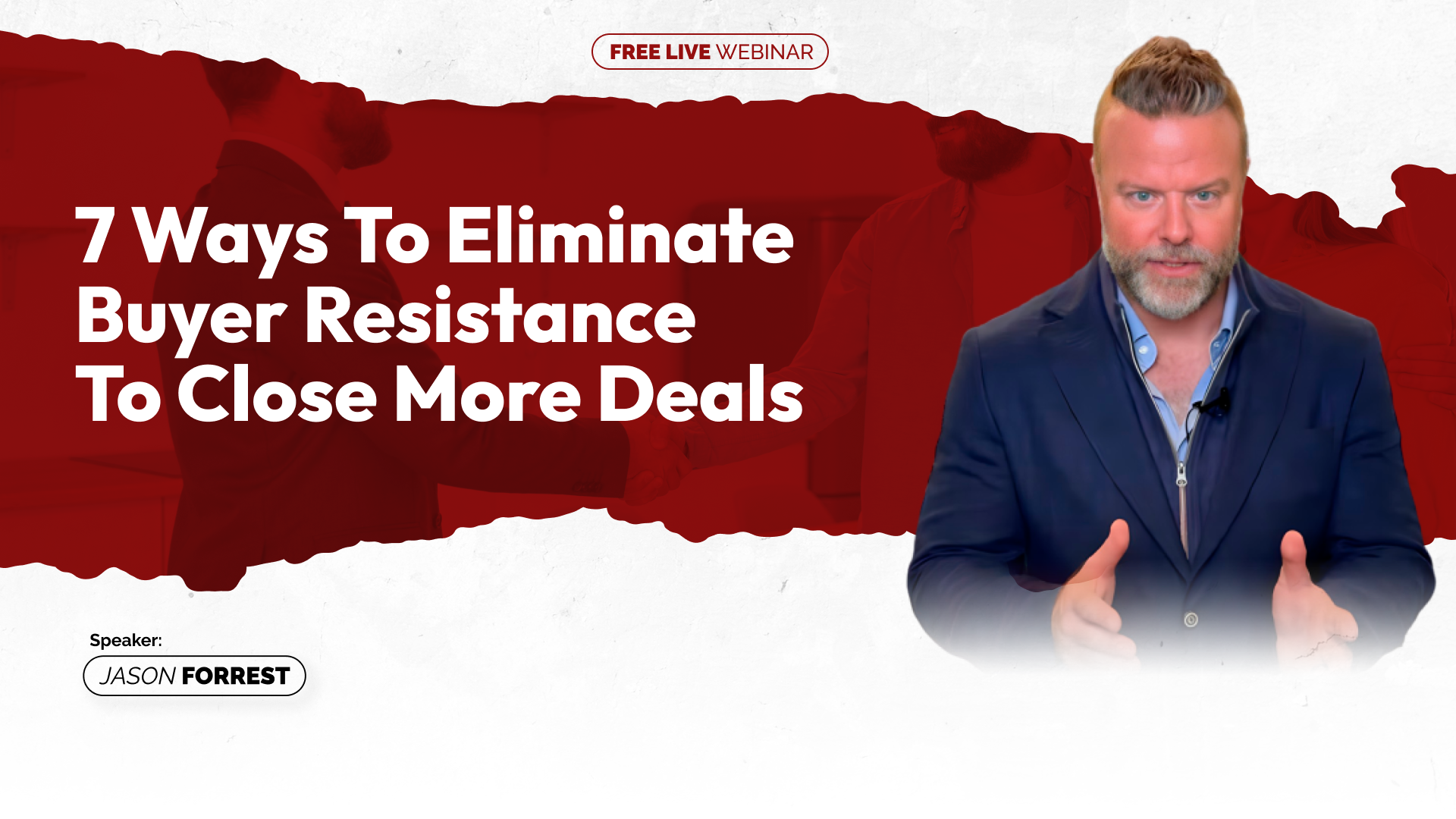 7 Ways to Eliminate Buyer Resistance to Close More Deals