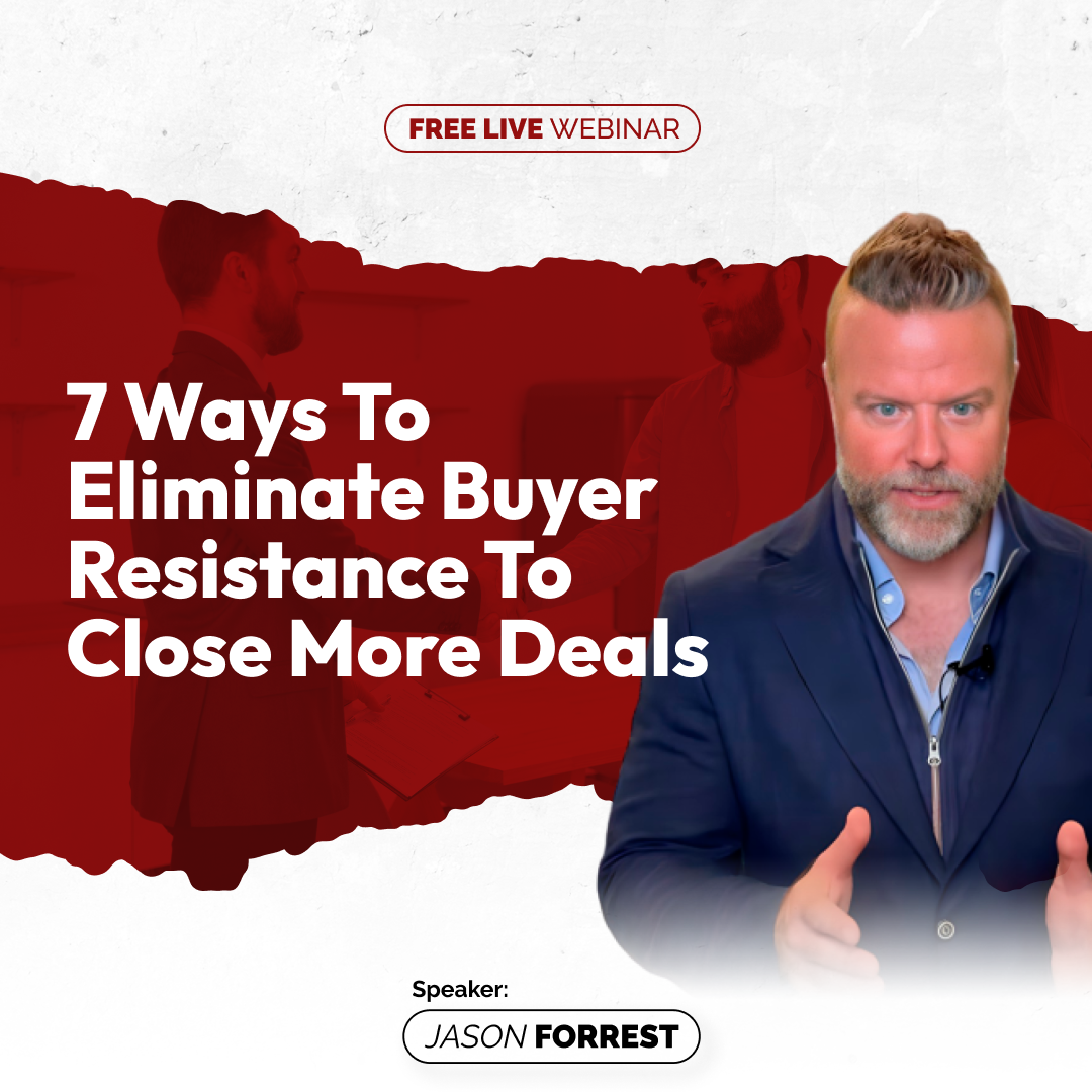 7 Ways to Eliminate Buyer Resistance to Close More Deals