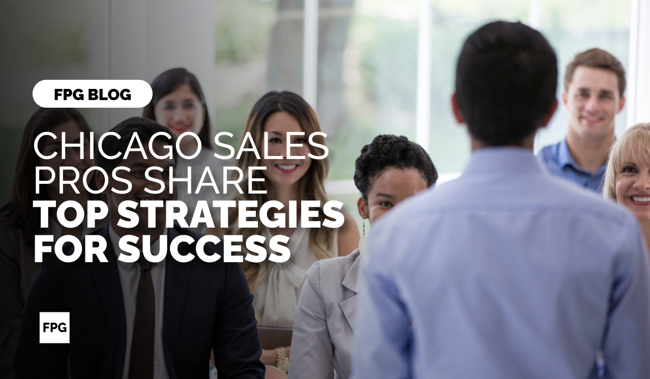 Chicago Sales Pros Share Top Strategies for Success