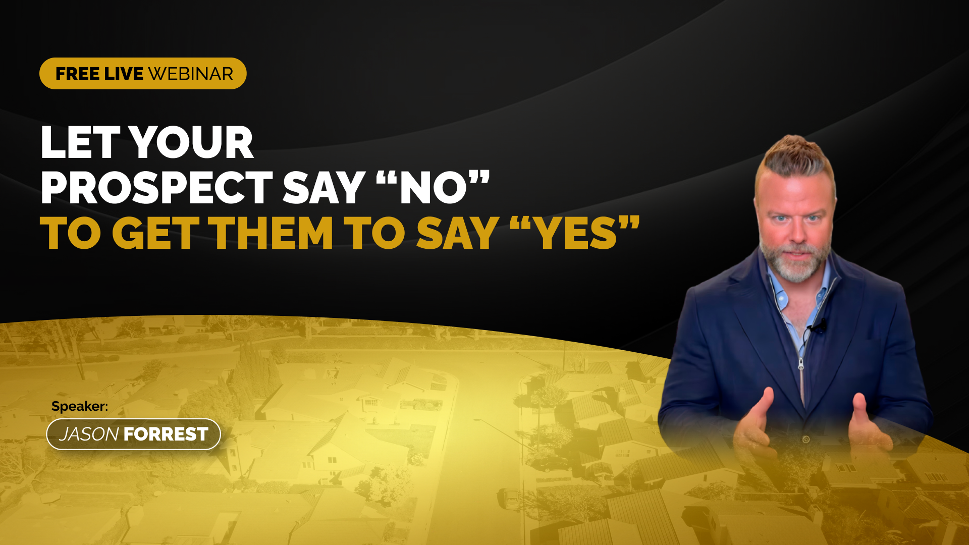 Let your prospect say "no" to get them to say "yes".