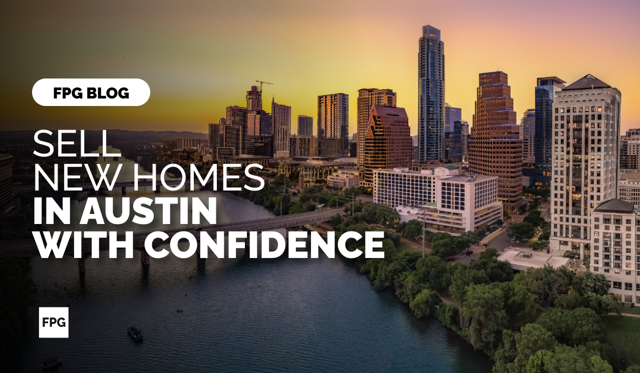 Sell New Homes in Austin with Confidence