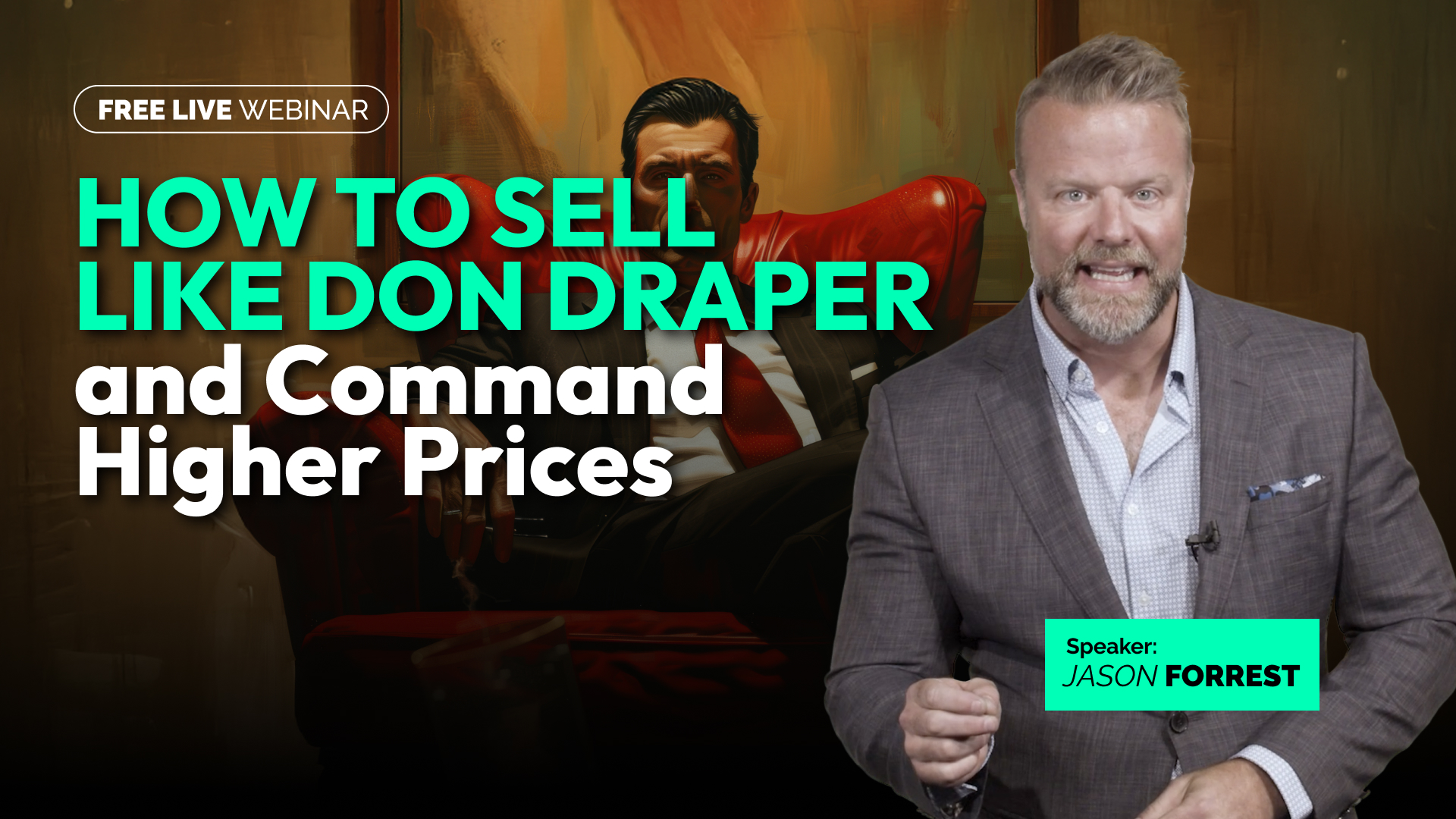 Webinar - How to Sell Like Don Draper and Command Higher Prices